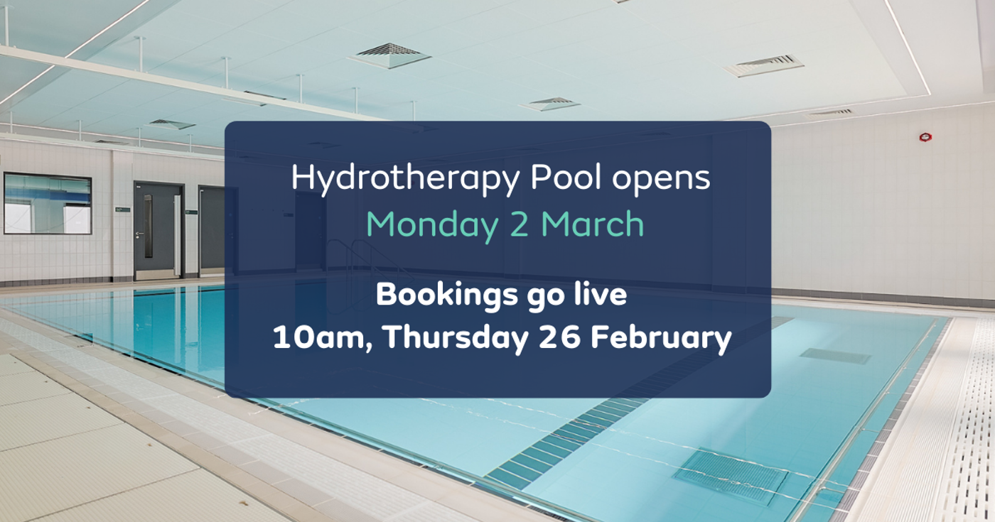 Hydrotherapy pool with text on it saying that hydrotherapy is opening 2 March and bookings go live on 26 Feb.